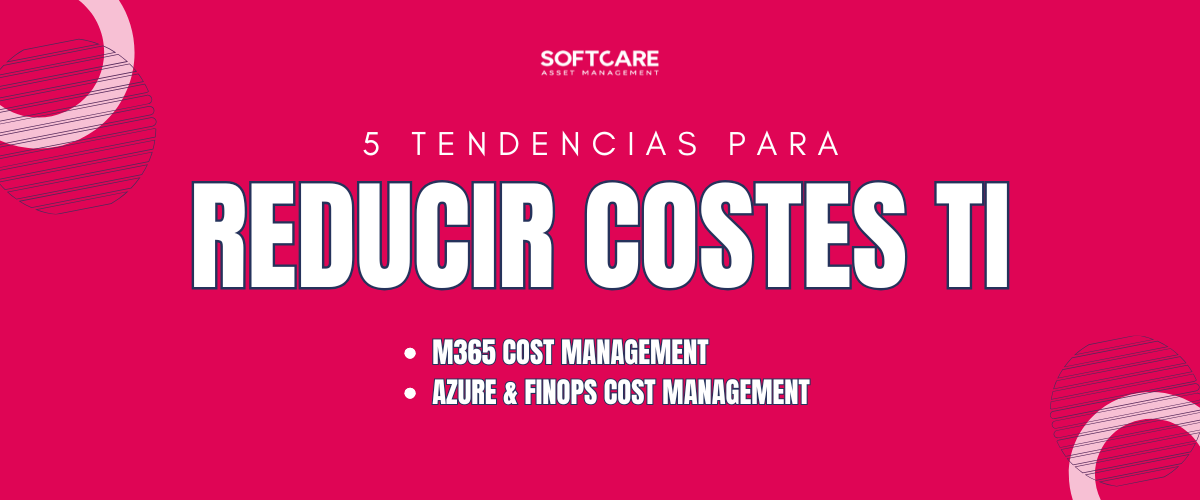 Año 2025: Cómo Dominar el Control de Costes Tecnológicos y Aumentar el Valor de tu Negocio  5 5 Tendencias para Reducir Costes TI